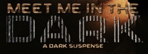 Meet Me in The Dark