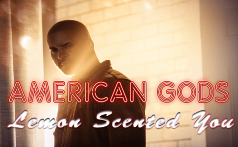 American Gods – Lemon Scented You