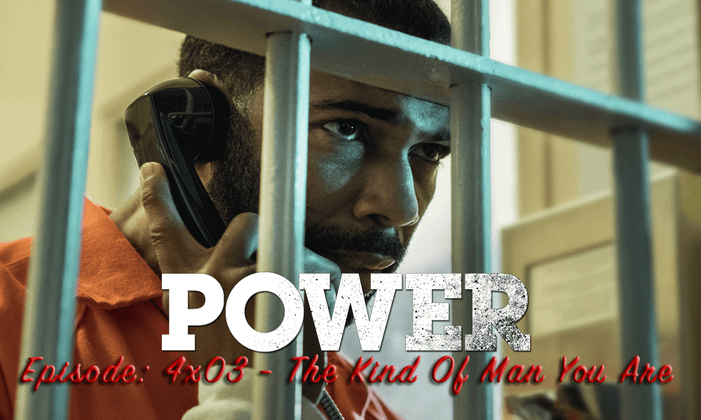 Power 4x03 - The Kind Of Man You Are