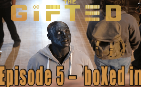 Episode 5 The Gifted – boXed in