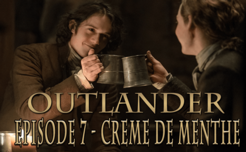 Outlander Episode 7 - Creme de Menthe