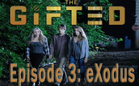 Season 1 Episode 3 The Gifted - eXodus
