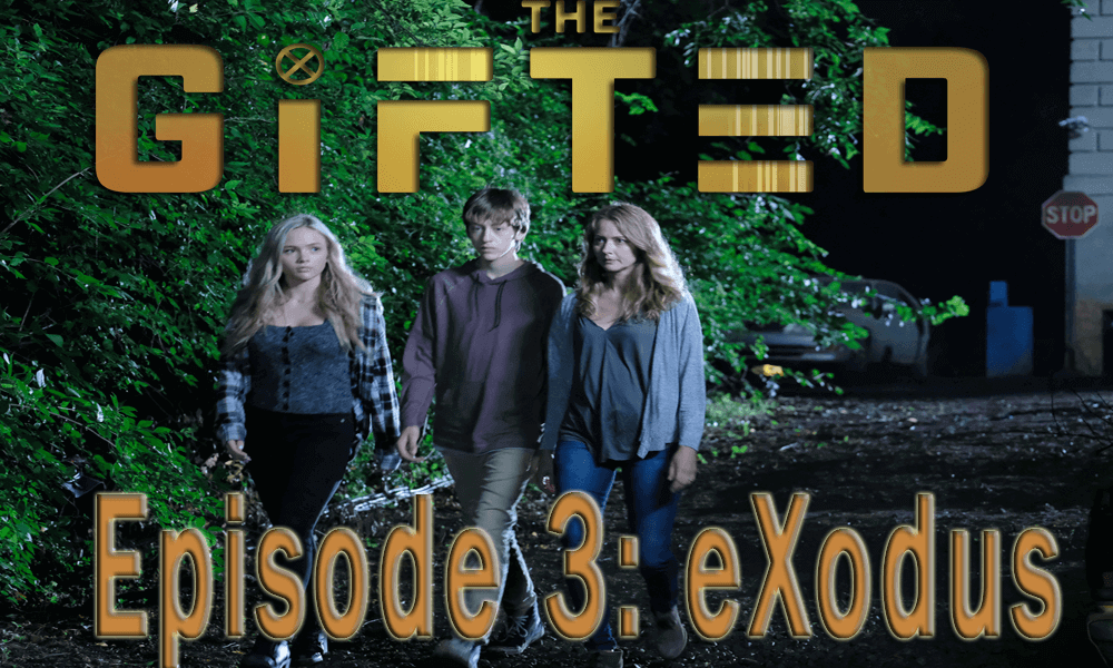 Season 1 Episode 3 The Gifted - eXodus