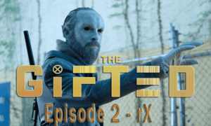 The Gifted Episode 2 - rX