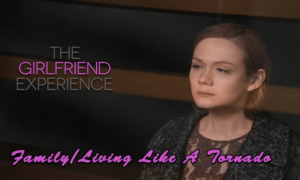 The Girlfriend Experience: Family - Living Like A Tornado