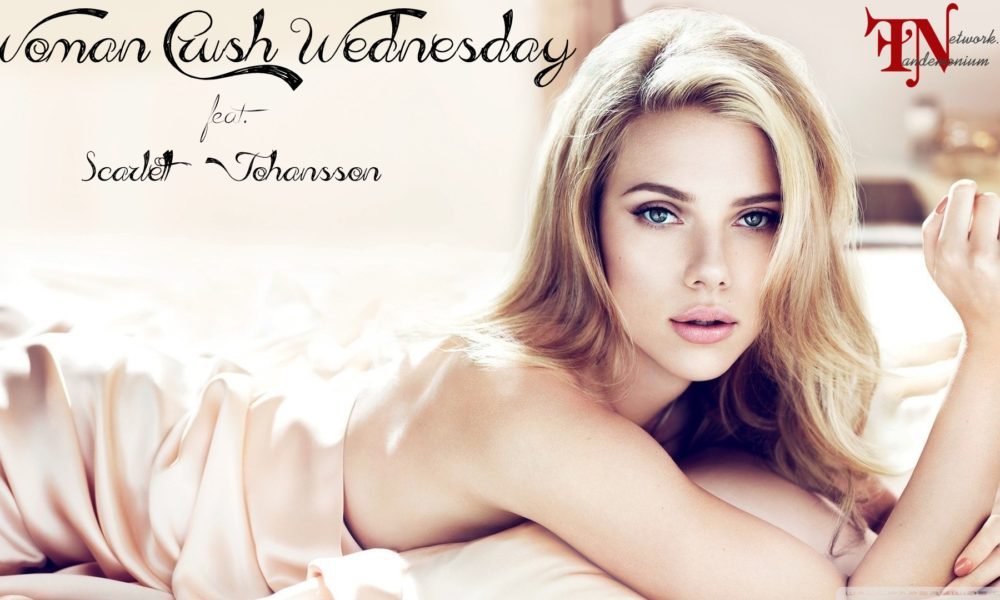 Woman Crush Wednesday - Scarlett Johansson - FANdemonium Network